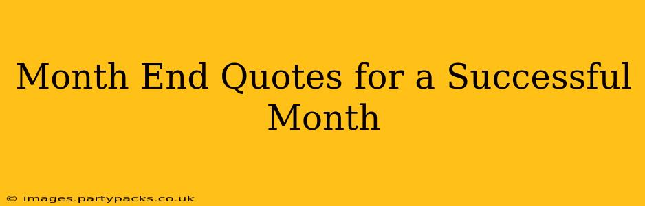 Month End Quotes for a Successful Month