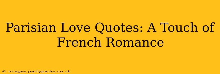 Parisian Love Quotes: A Touch of French Romance