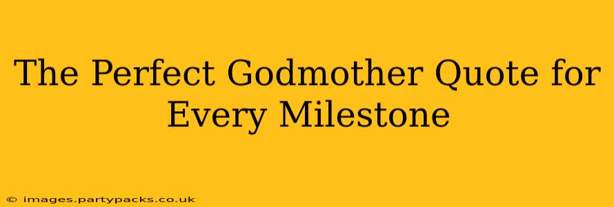 The Perfect Godmother Quote for Every Milestone