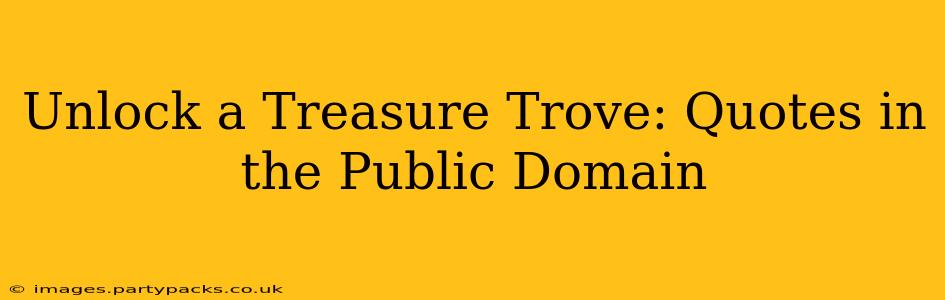 Unlock a Treasure Trove: Quotes in the Public Domain